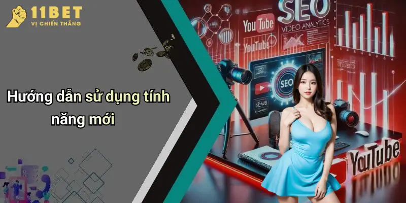Liên Hệ 11BET 3 Hướng dẫn sử dụng tính năng mới