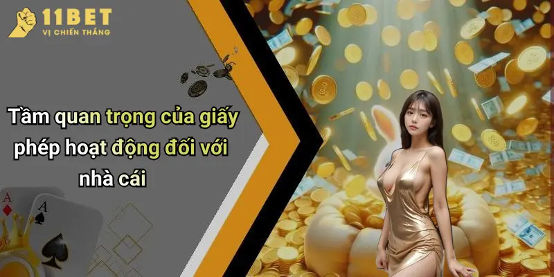 Giấy Phép Hoạt Động 1 Tầm quan trọng của giấy phép hoạt động đối với nhà cái